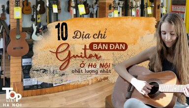 Top 10 shop đàn Guitar Hà Nội chất lượng không thể bỏ lỡ