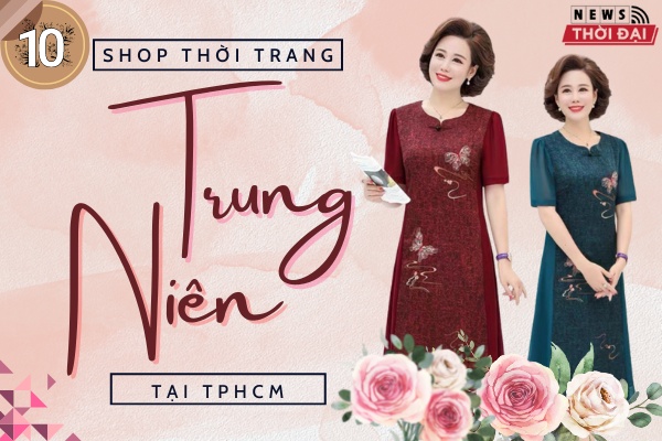 Top 11 Shop Thời Trang Trung Niên TPHCM Có Tiếng Hiện Nay