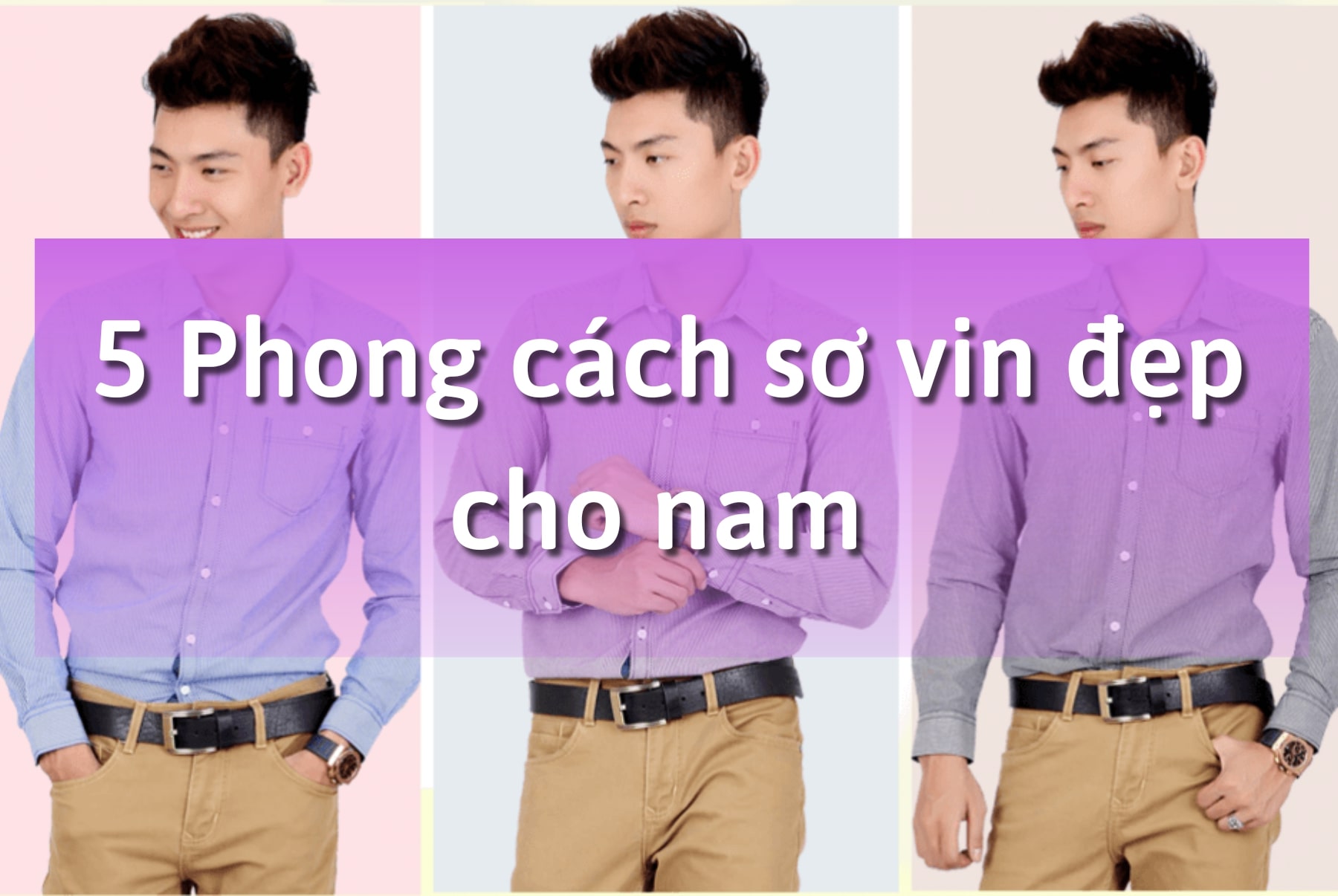 5 Phong cách sơ vin đẹp cho nam