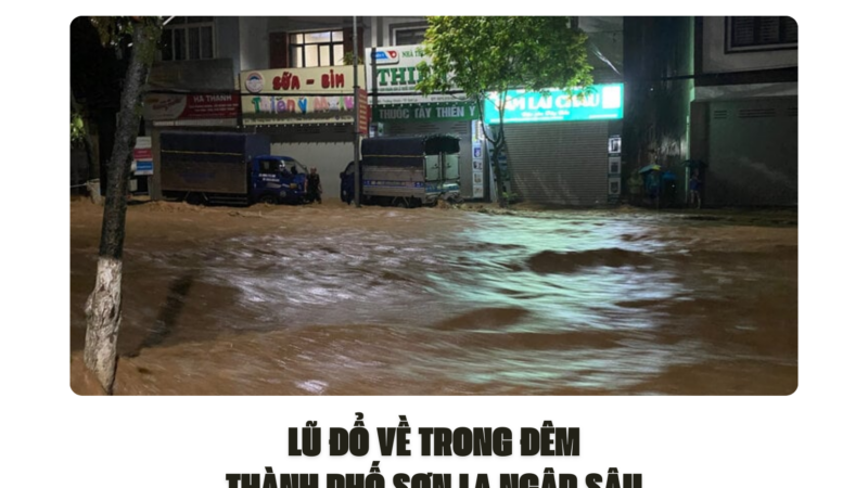 LŨ ĐỔ VỀ TRONG ĐÊM, THÀNH PHỐ SƠN LA NGẬP SÂU