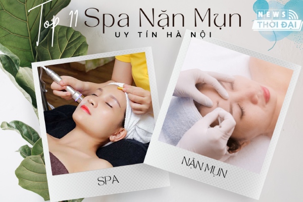 Top 11 Địa Chỉ Spa Nặn Mụn Uy Tín Hà Nội Hiện Nay