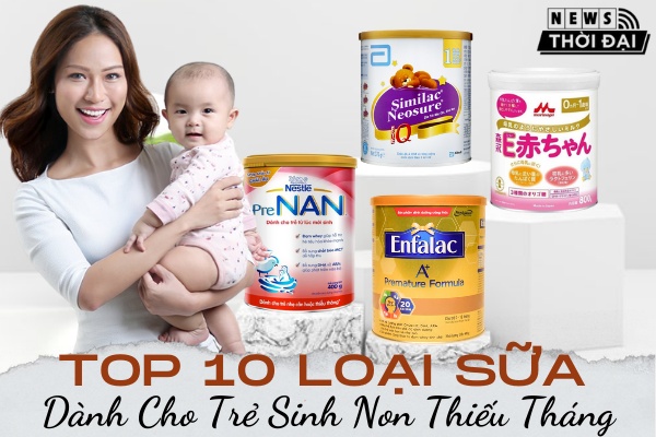 Top 10 Loại Sữa Dành Cho Trẻ Sinh Non Thiếu Tháng