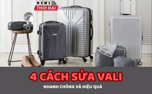 4 cách sửa vali nhanh chóng và hiệu quả