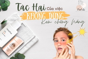 6 Tác Hại Của Việc Không Dùng Kem Chống Nắng