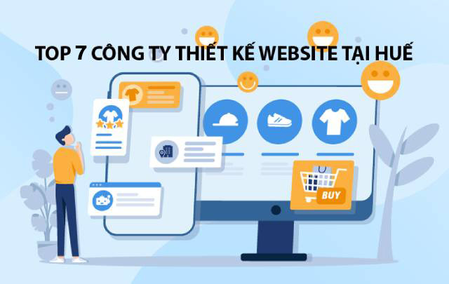 Top 7 công ty thiết kế website tại Huế chuyên nghiệp, uy tín