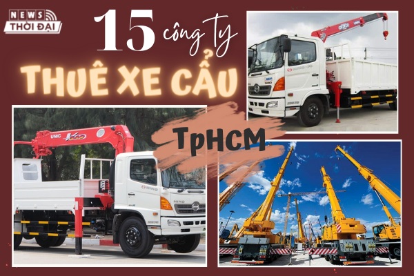 Top 15 Công Ty Cho Thuê Xe Cẩu TPHCM Uy Tín Nhất