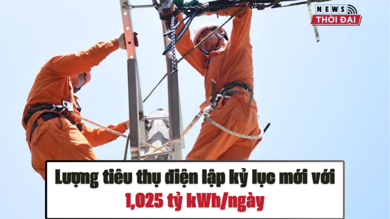 Lượng tiêu thụ điện lập kỷ lục mới với 1,025 tỷ kWh/ngày