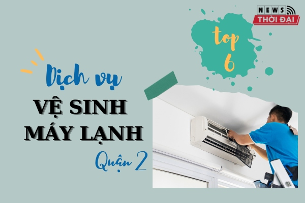 Top 6 Dịch Vụ Vệ Sinh Máy Lạnh Quận 2 Chất Lượng Nhất