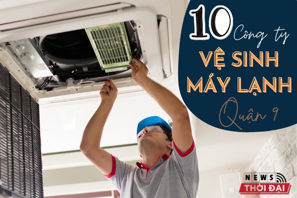 Top 10 Công Ty Vệ Sinh Máy Lạnh Quận 9 Chất Lượng Nhất