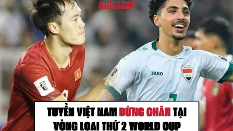 TUYỂN VIỆT NAM DỪNG CHÂN TẠI VÒNG LOẠI THỨ 2 WORLD CUP KHI THẤT BẠI TRƯỚC IRAQ