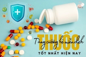 4 Thuốc Tăng Cường Hệ Miễn Dịch Tốt Nhất Hiện Nay